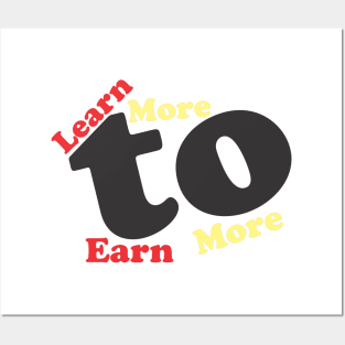 Learn more to earn more Posters and Art